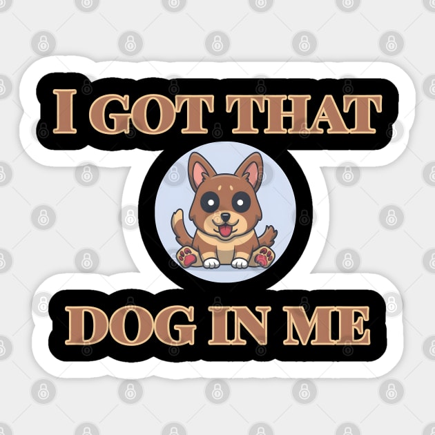 I Got That Dog In Me Sticker by r.abdulazis